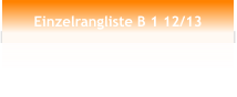 Einzelrangliste B 1 12/13