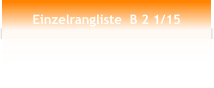 Einzelrangliste  B 2 1/15