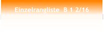 Einzelrangliste  B 1 2/16