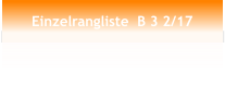 Einzelrangliste  B 3 2/17