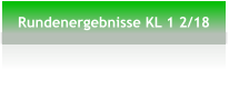 Rundenergebnisse KL 1 2/18