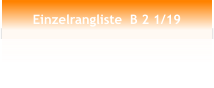 Einzelrangliste  B 2 1/19