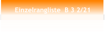 Einzelrangliste  B 3 2/21