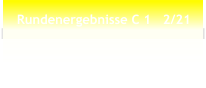 Rundenergebnisse C 1   2/21