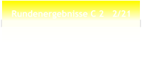 Rundenergebnisse C 2   2/21