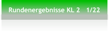 Rundenergebnisse KL 2   1/22