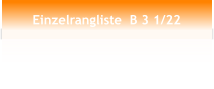 Einzelrangliste  B 3 1/22