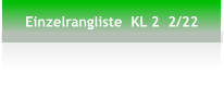 Einzelrangliste  KL 2  2/22