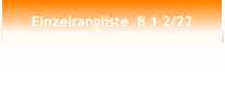 Einzelrangliste  B 1 2/22