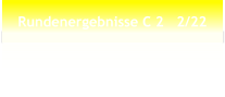 Rundenergebnisse C 2   2/22