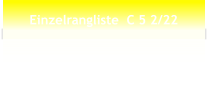 Einzelrangliste  C 5 2/22