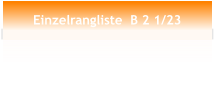 Einzelrangliste  B 2 1/23