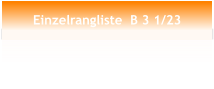 Einzelrangliste  B 3 1/23